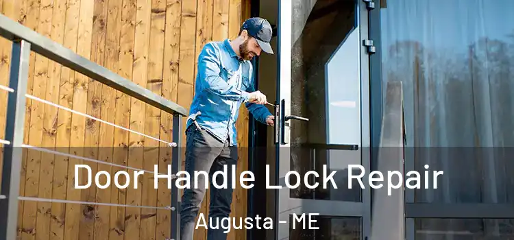 Door Handle Lock Repair Augusta - ME