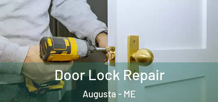 Door Lock Repair Augusta - ME