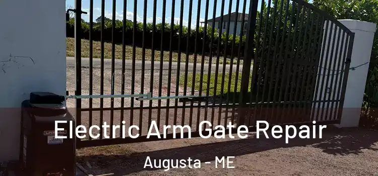 Electric Arm Gate Repair Augusta - ME