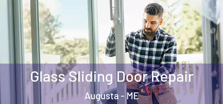 Glass Sliding Door Repair Augusta - ME