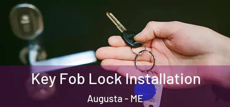 Key Fob Lock Installation Augusta - ME