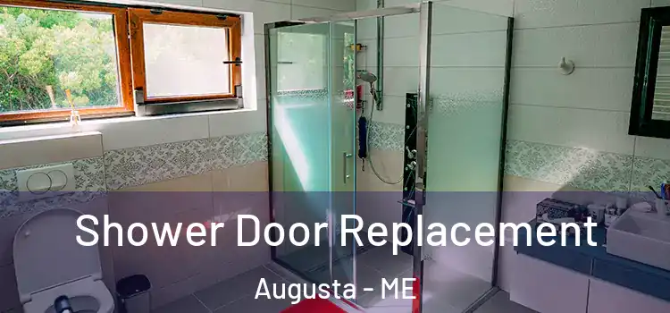 Shower Door Replacement Augusta - ME